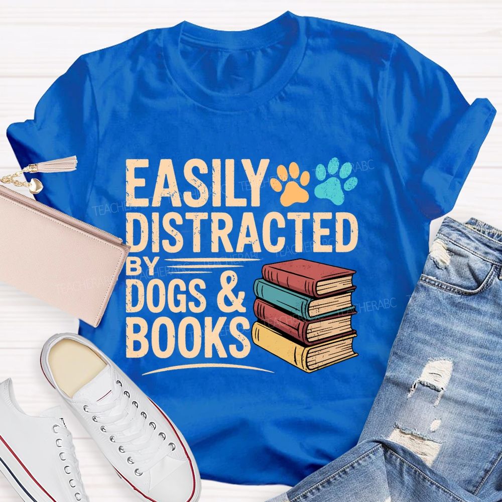 Easily Distracted By Dogs & Books  Teacher T-shirt