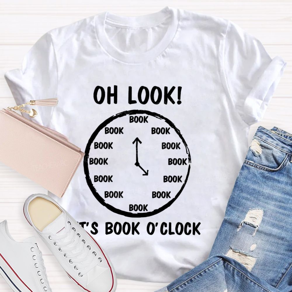 Oh Look  It's Book O'Clock   Teacher T-shirt