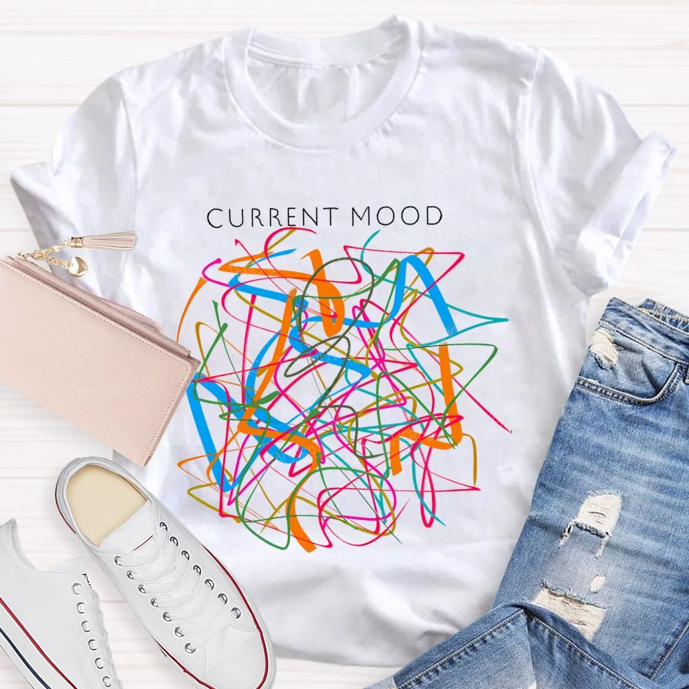 Current Mood Teacher T-shirt