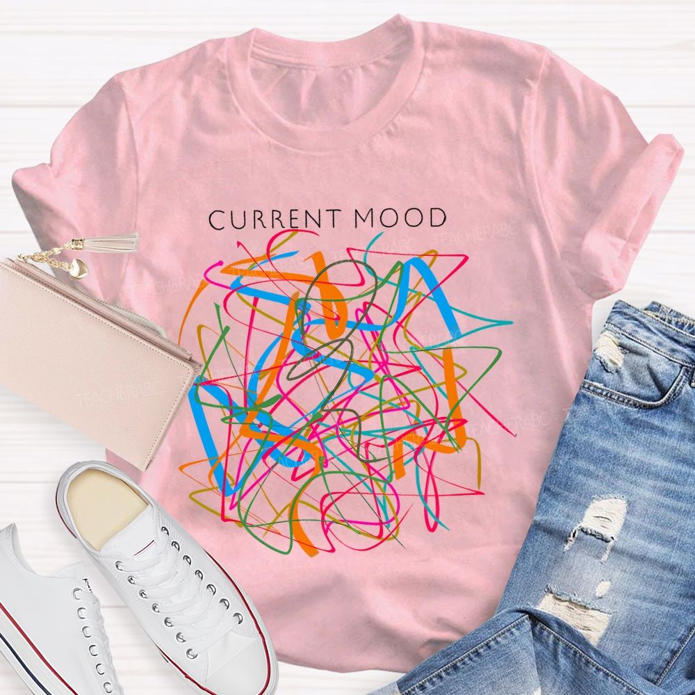 Current Mood Teacher T-shirt