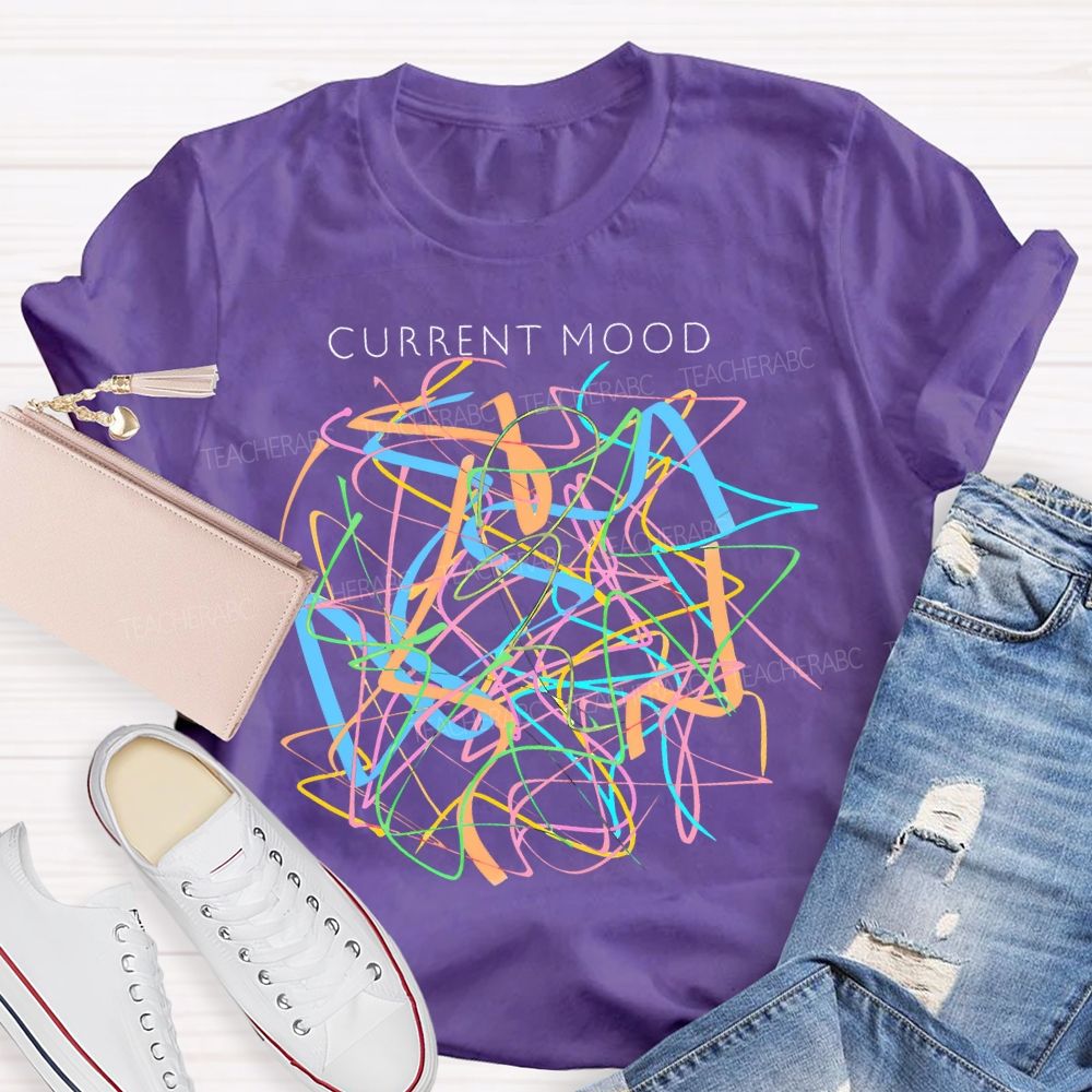Current Mood Teacher T-shirt