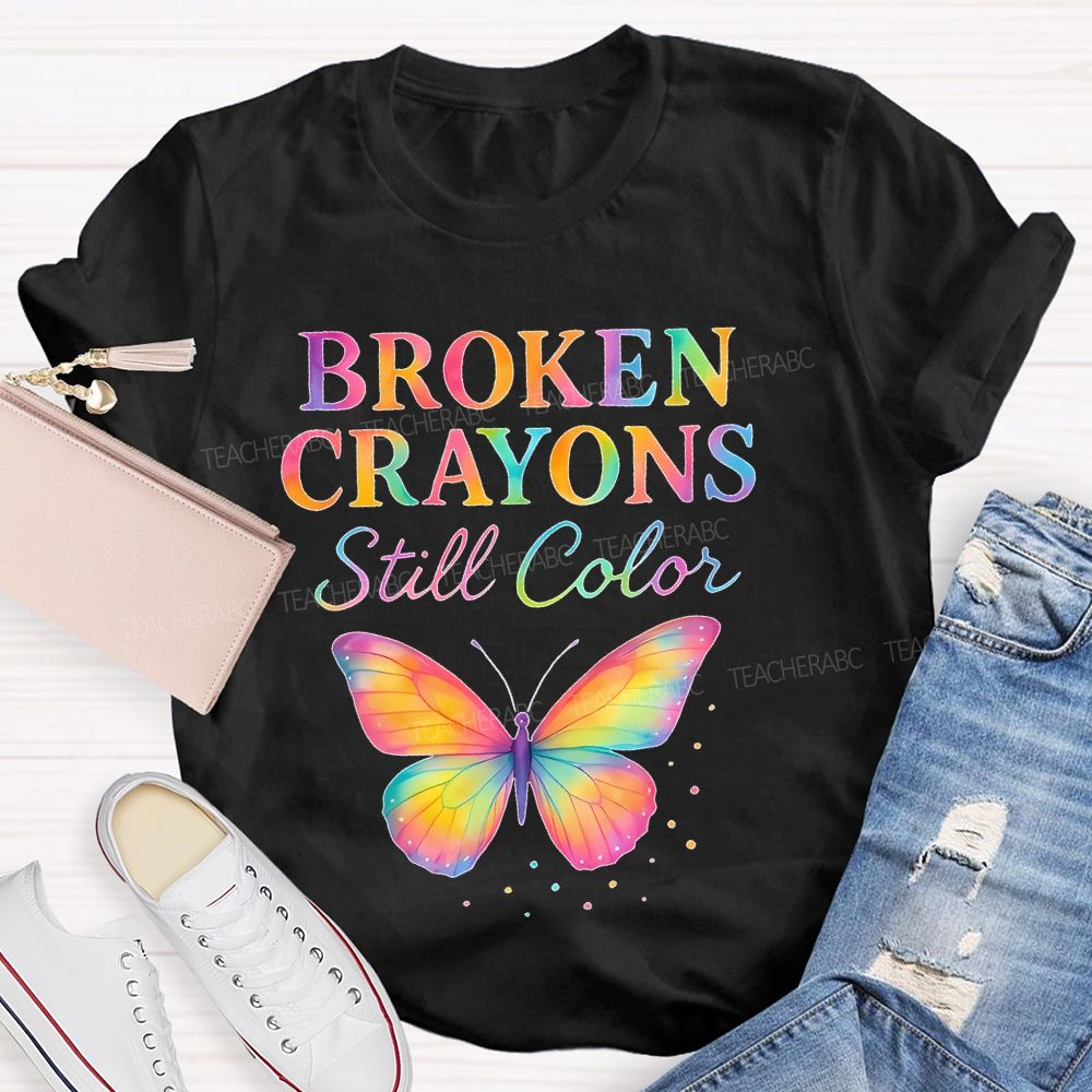 Broken Crayons Still Color Colorful Letters  Teacher T-shirt