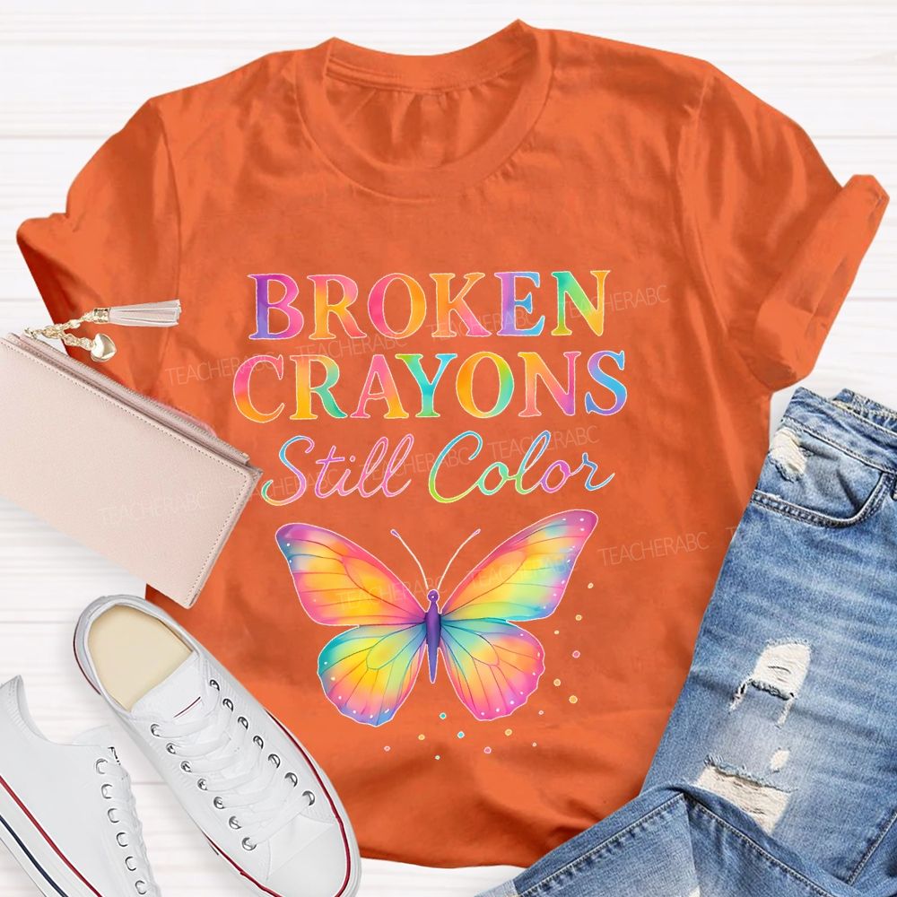 Broken Crayons Still Color Colorful Letters  Teacher T-shirt