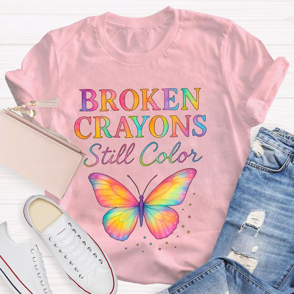 Broken Crayons Still Color Colorful Letters  Teacher T-shirt