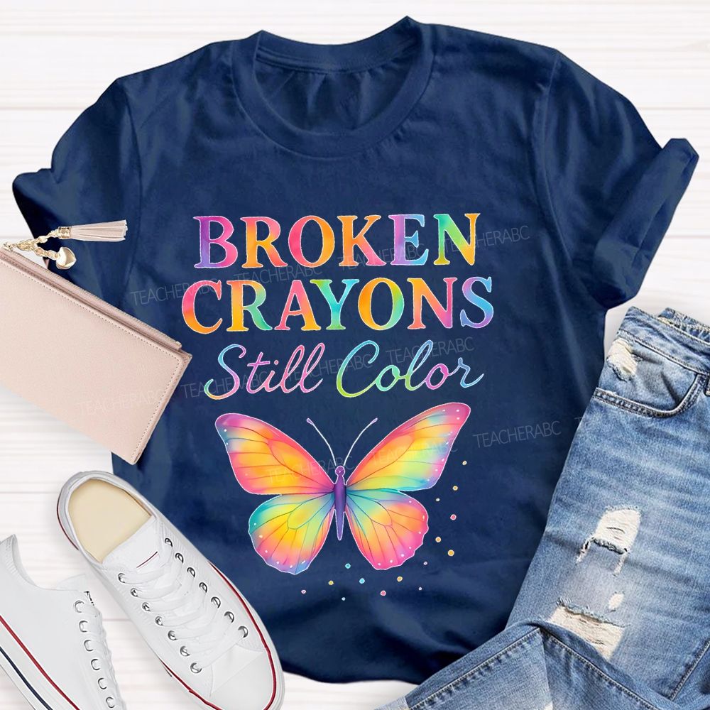 Broken Crayons Still Color Colorful Letters  Teacher T-shirt
