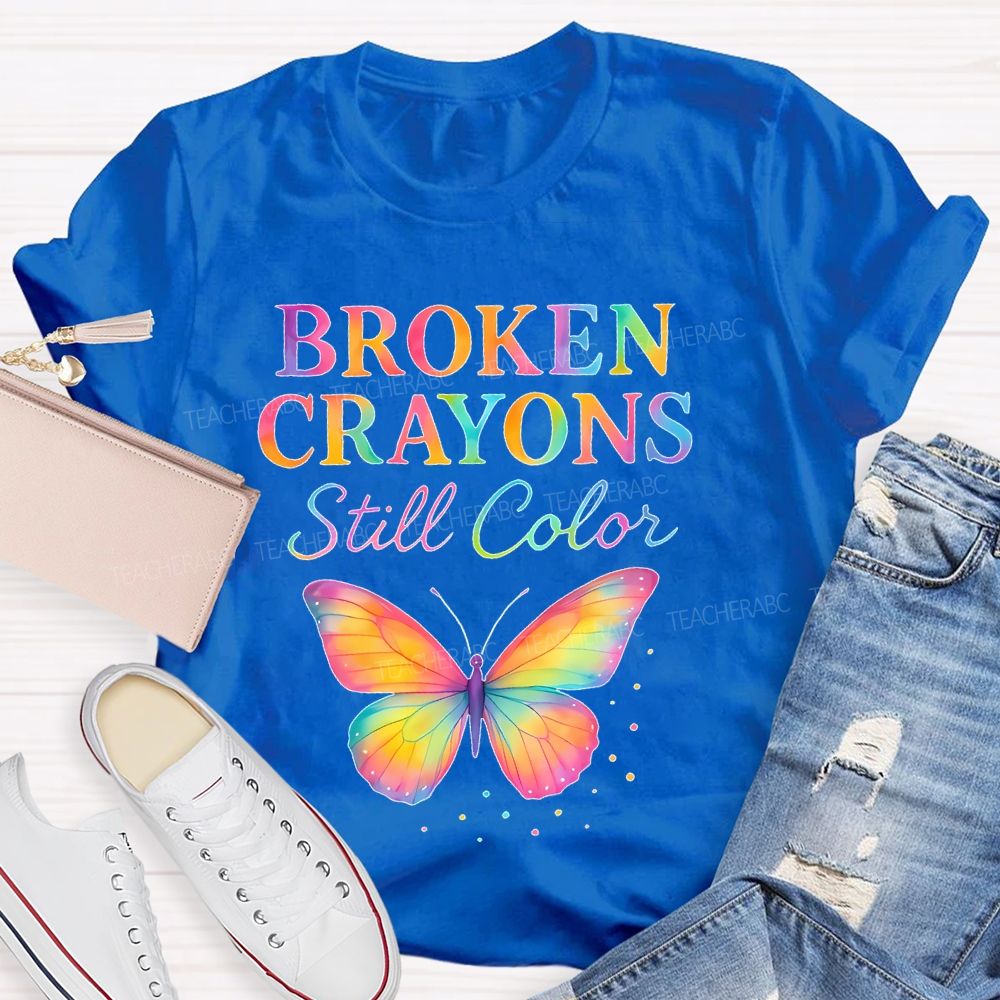 Broken Crayons Still Color Colorful Letters  Teacher T-shirt