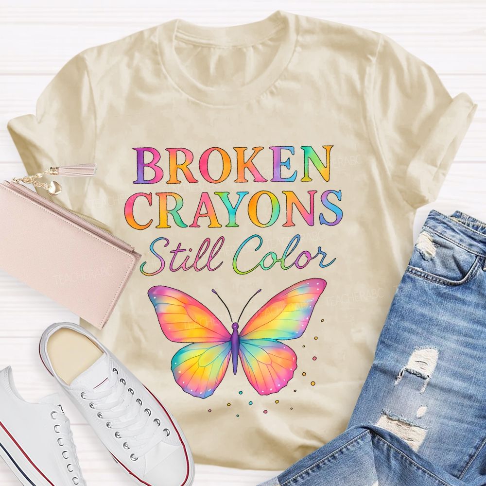 Broken Crayons Still Color Colorful Letters  Teacher T-shirt