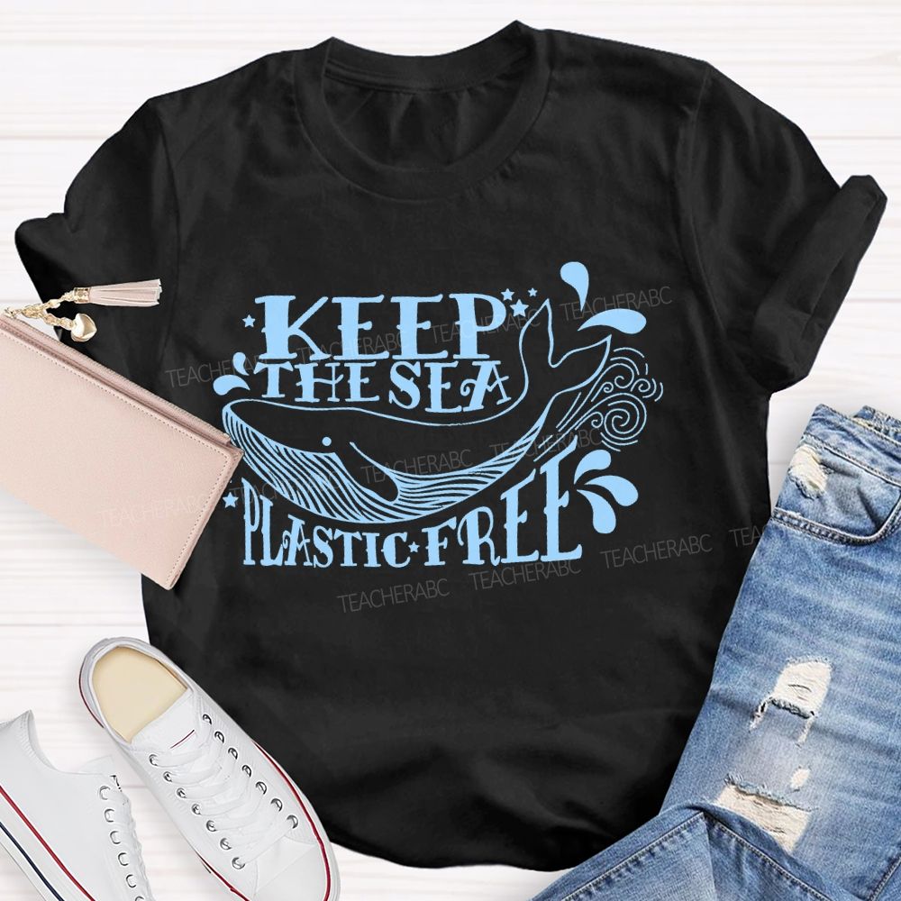 Keep The Sea Plastic Free Letters  Teacher T-shirt