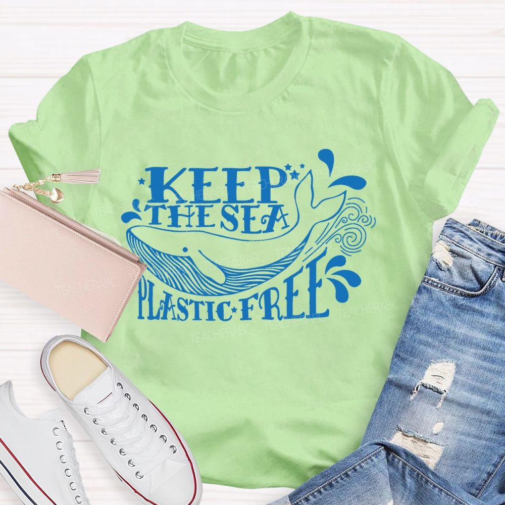 Keep The Sea Plastic Free Letters  Teacher T-shirt