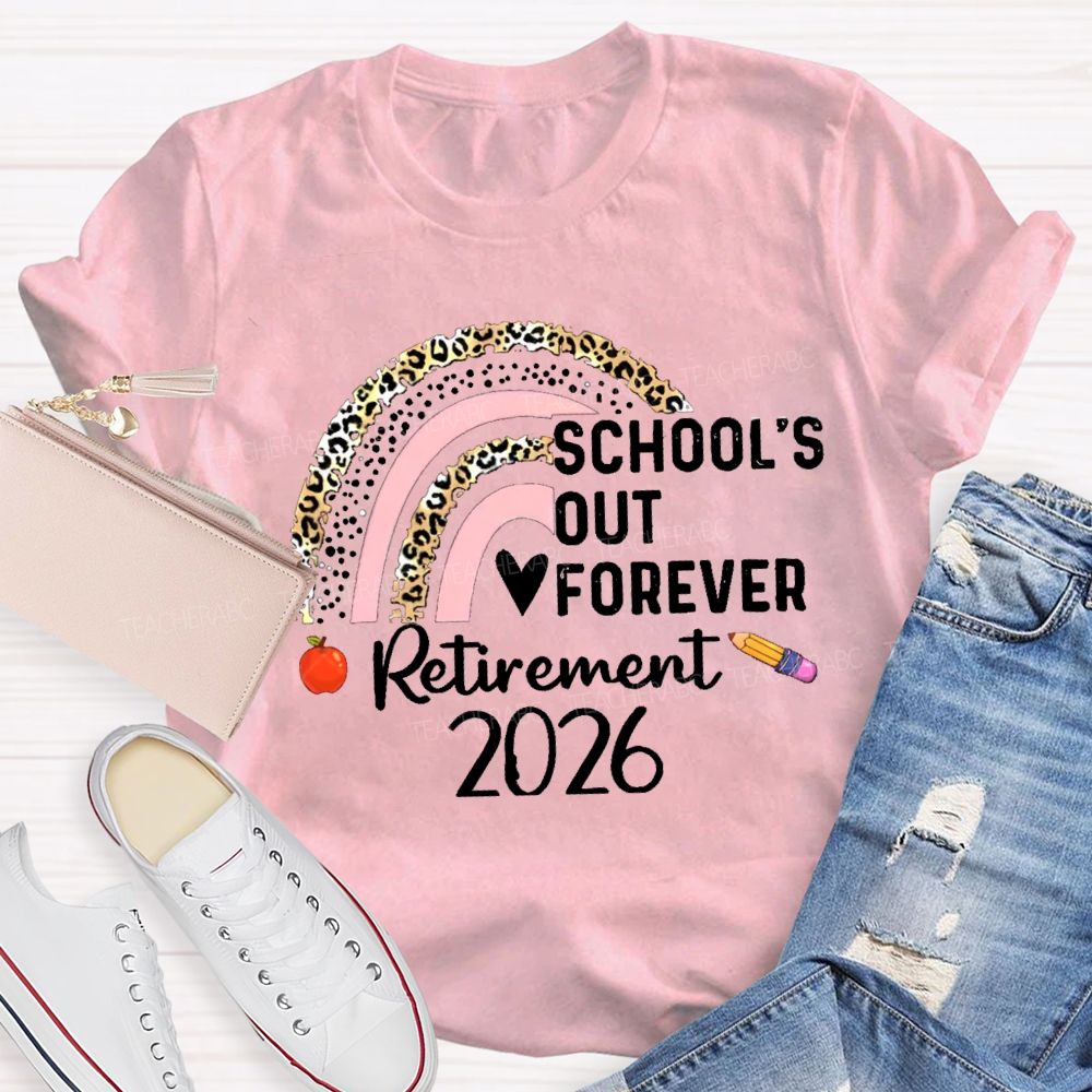 School's Out Forever Retirement 2026 Pink Leopard Rainbow Teacher T-Shirt