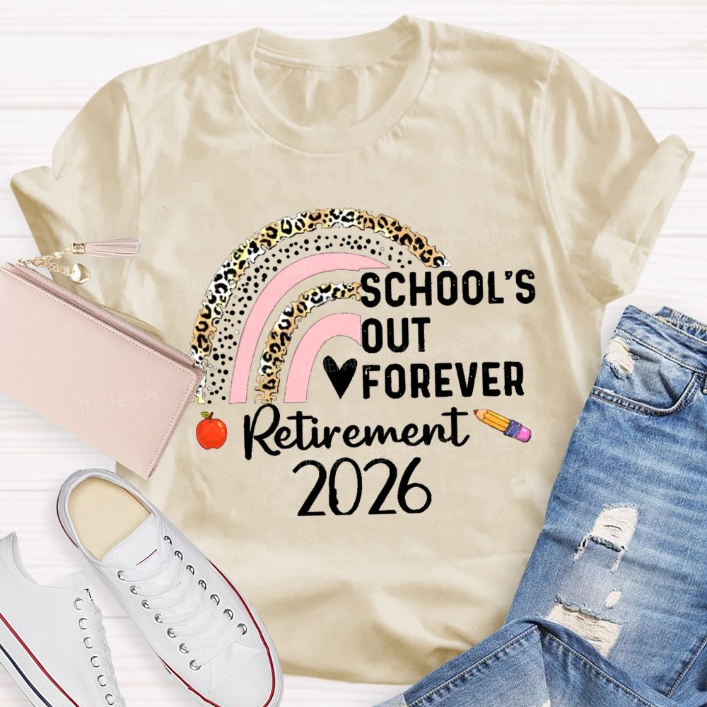 School's Out Forever Retirement 2026 Pink Leopard Rainbow Teacher T-Shirt