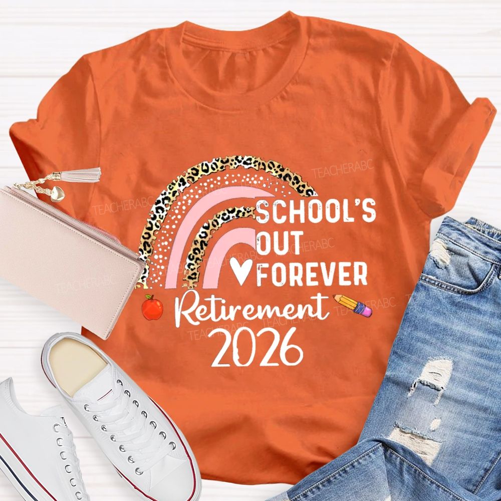 School's Out Forever Retirement 2026 Pink Leopard Rainbow Teacher T-Shirt