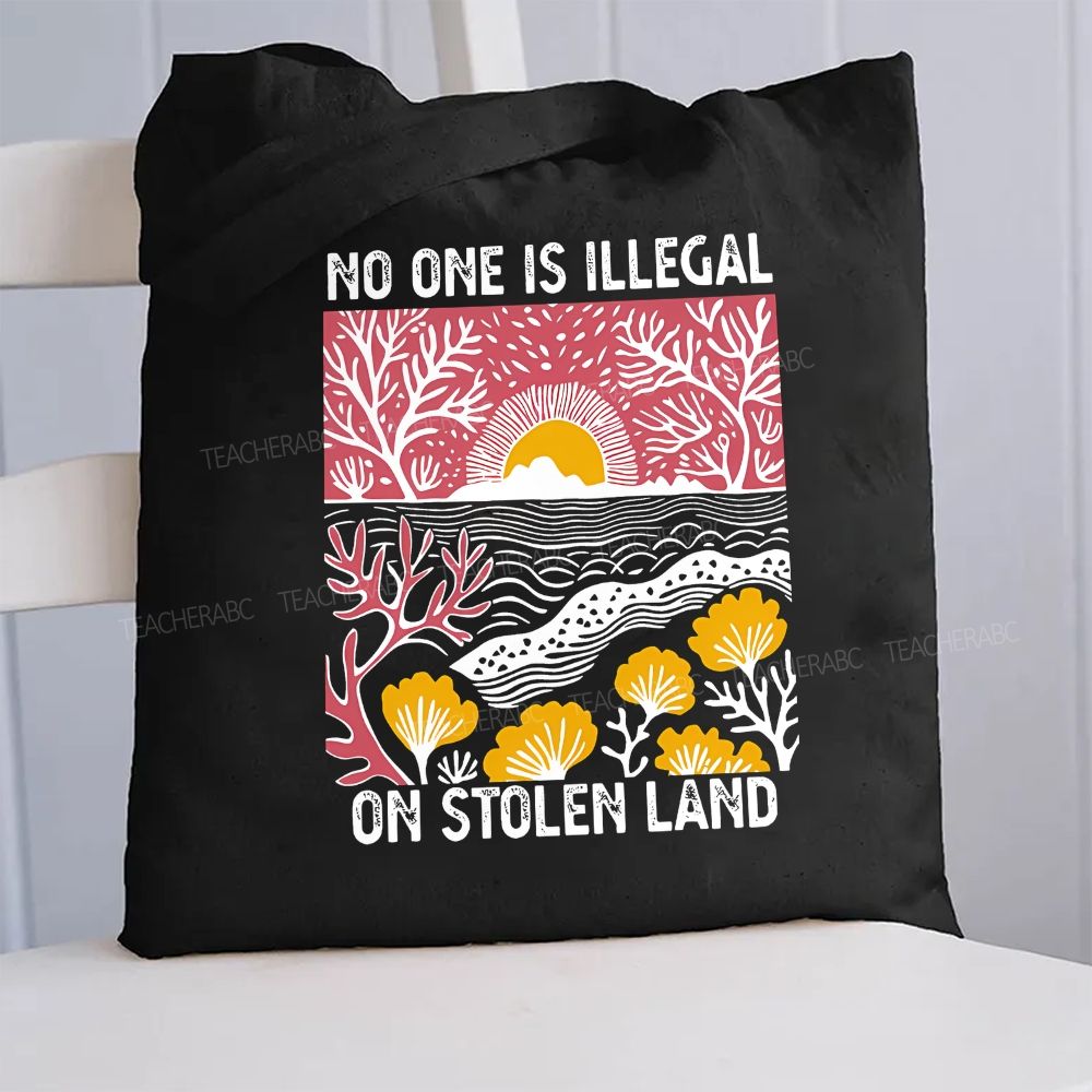 Not One Is Illegal On Stolen Land  Canvas Tote Bag