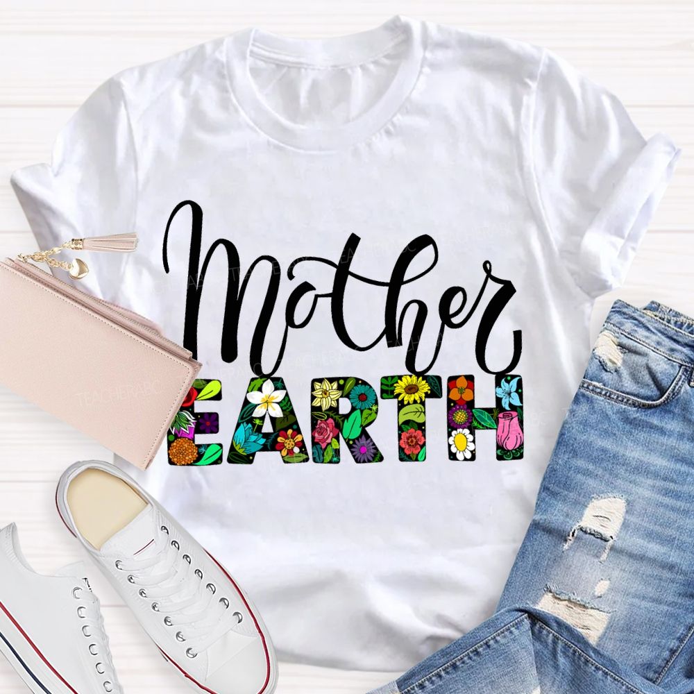 Mother Earth Flowers And Plants Fonts T-shirt