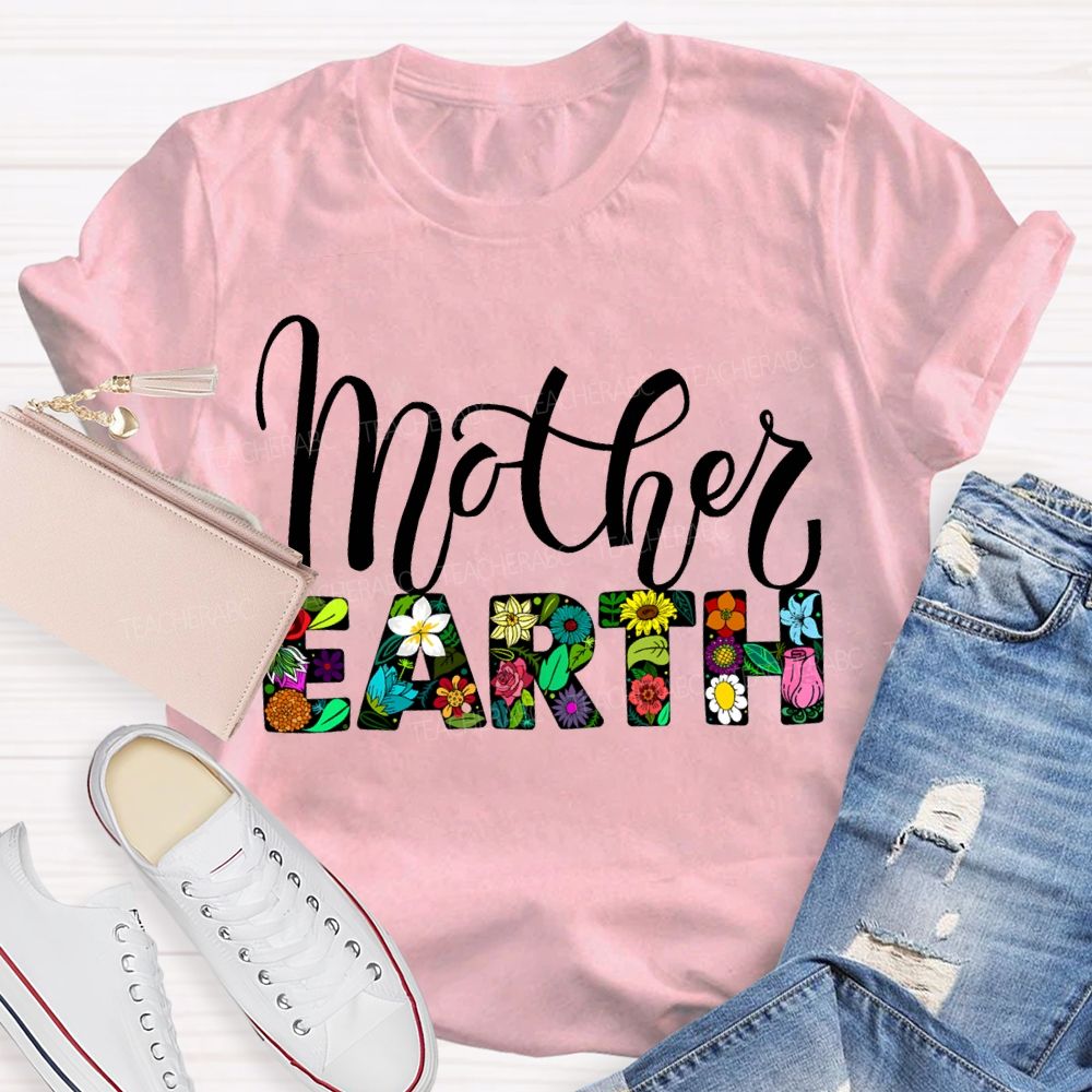 Mother Earth Flowers And Plants Fonts T-shirt