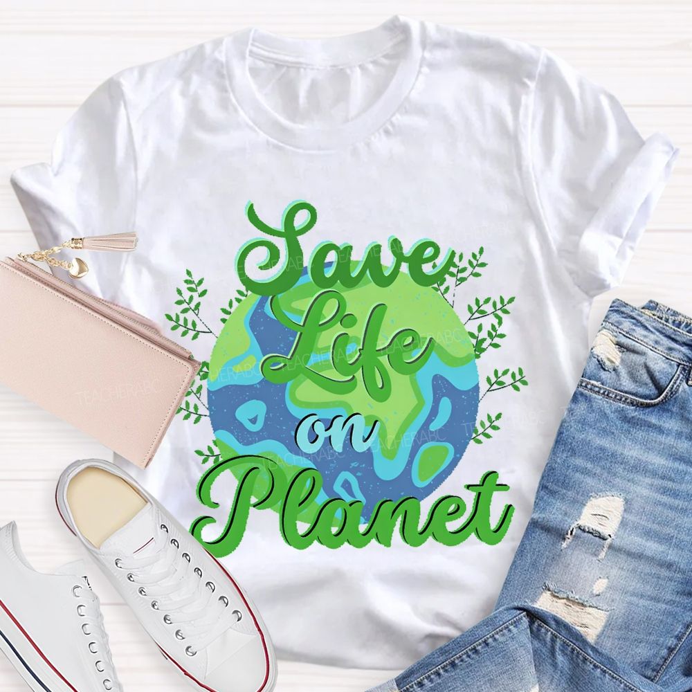 Save Life On Planet T-shirt