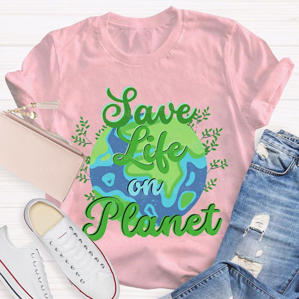 Save Life On Planet T-shirt