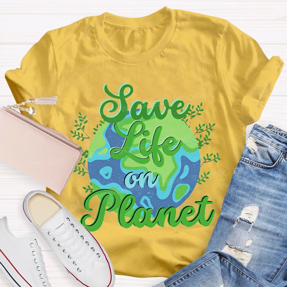 Save Life On Planet T-shirt