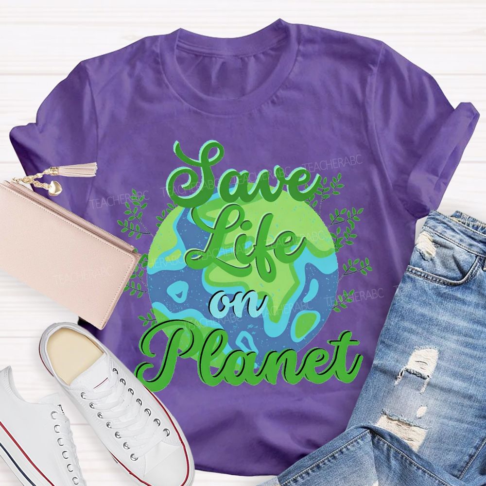 Save Life On Planet T-shirt