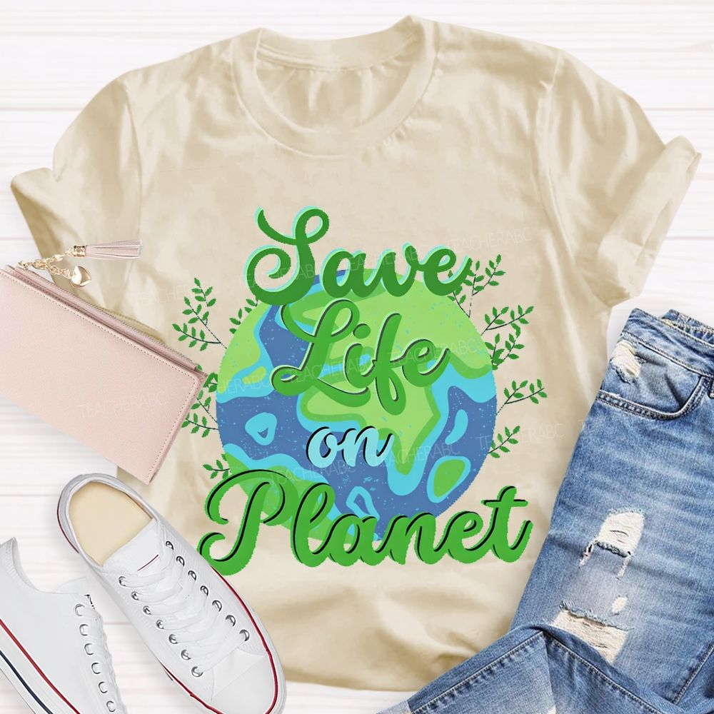 Save Life On Planet T-shirt