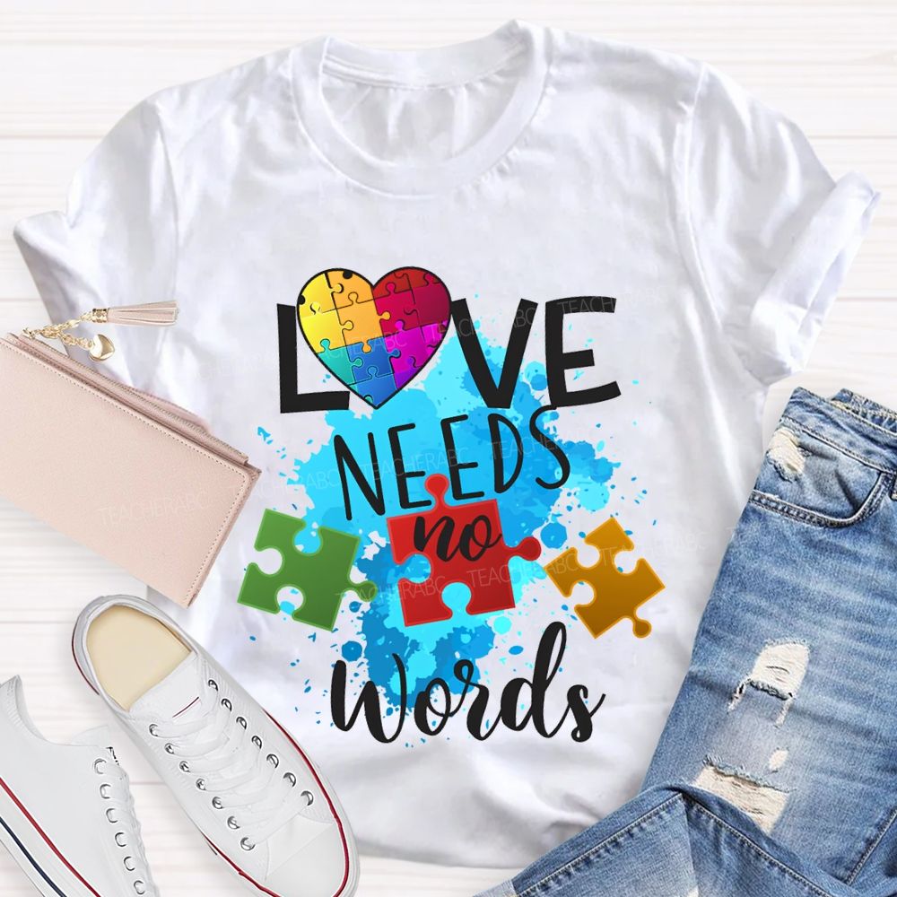 Love Needs No Words Autism Awareness T-shirt