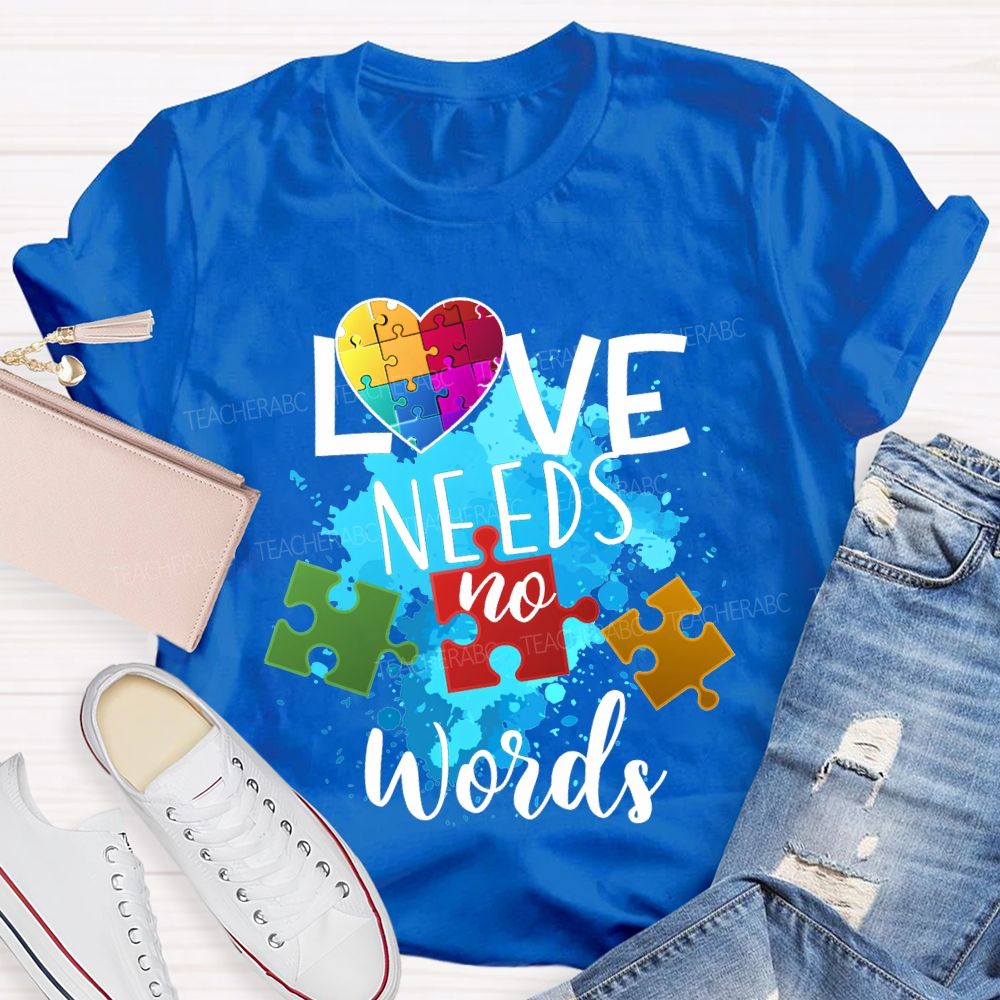 Love Needs No Words Autism Awareness T-shirt