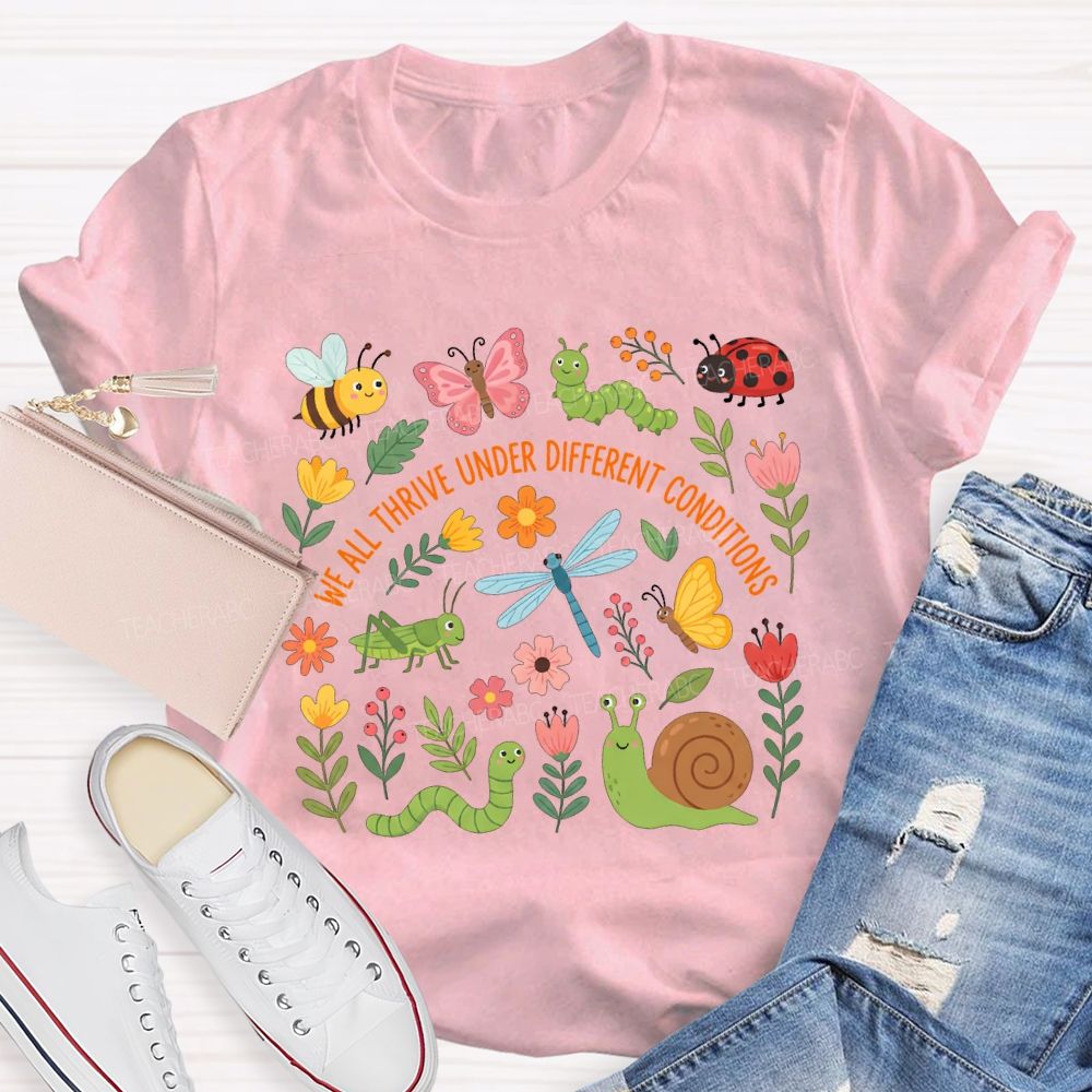 We All Thrive Under Different Conditions Flower Butterfly Bee T-shirt
