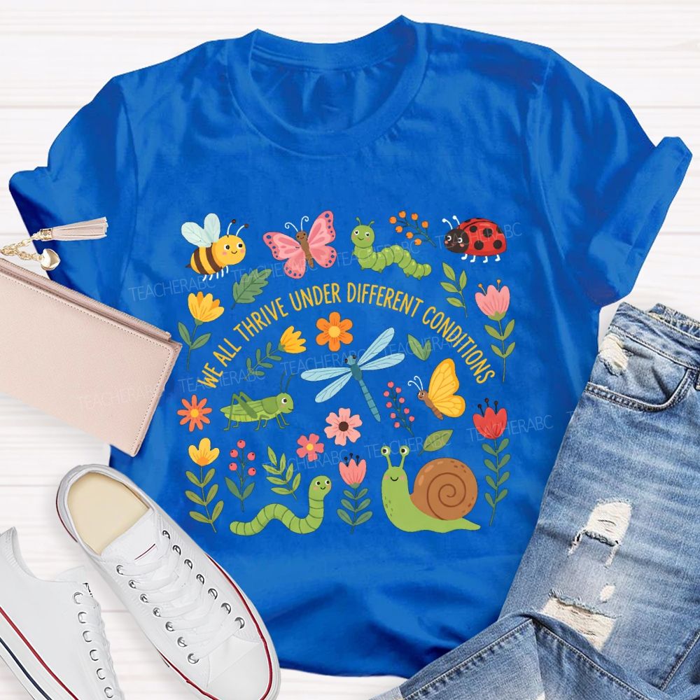 We All Thrive Under Different Conditions Flower Butterfly Bee T-shirt