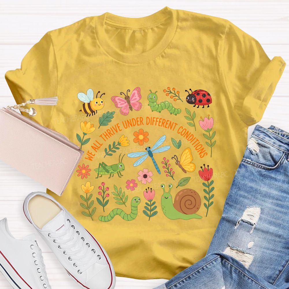 We All Thrive Under Different Conditions Flower Butterfly Bee T-shirt
