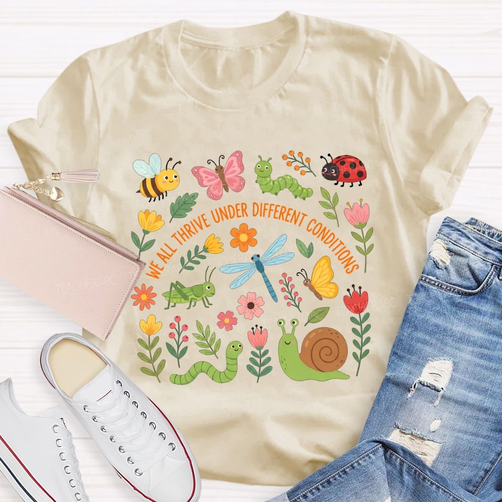 We All Thrive Under Different Conditions Flower Butterfly Bee T-shirt
