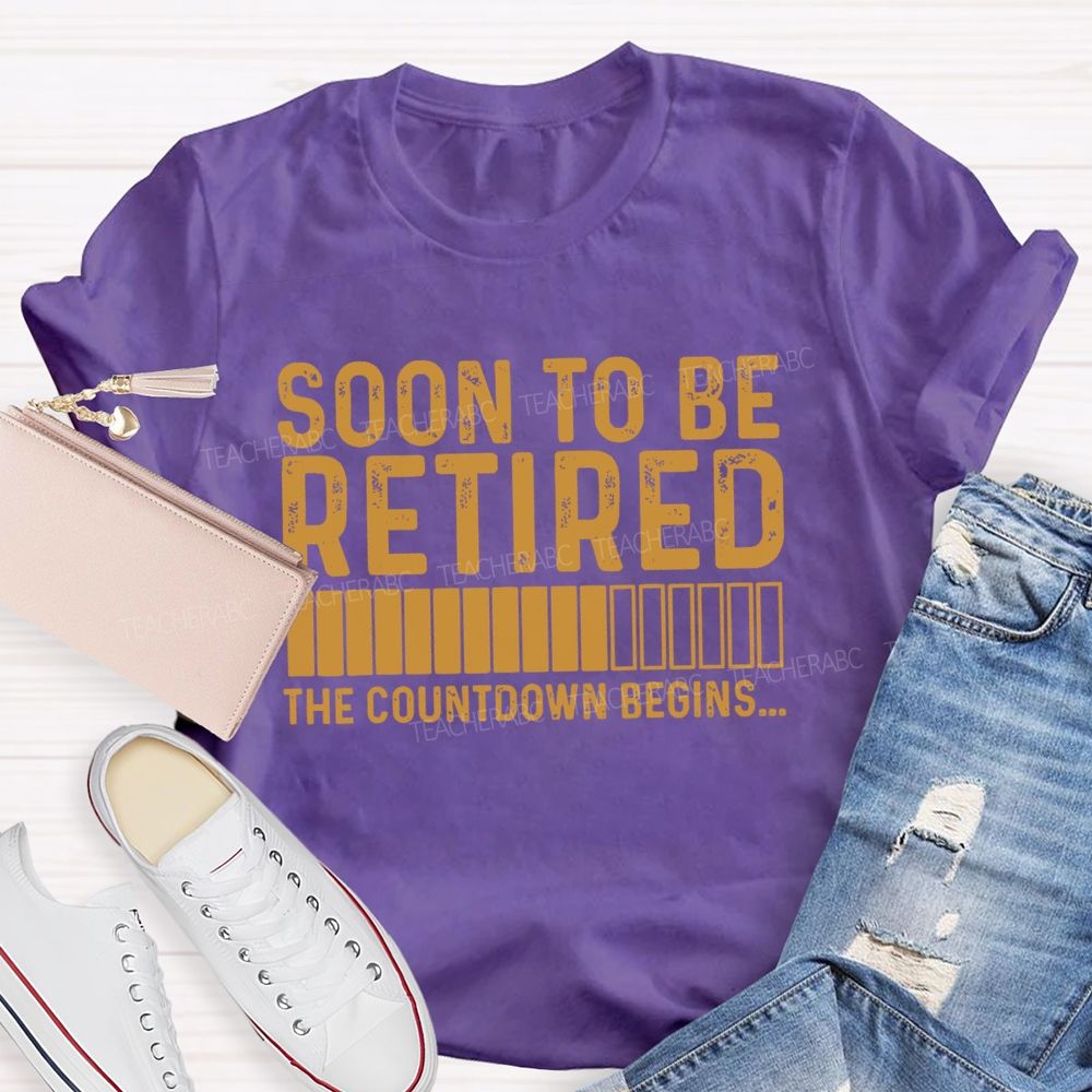 Soon To Be Retired The Countdown Begin Simple Letter Print Teacher T-shirt