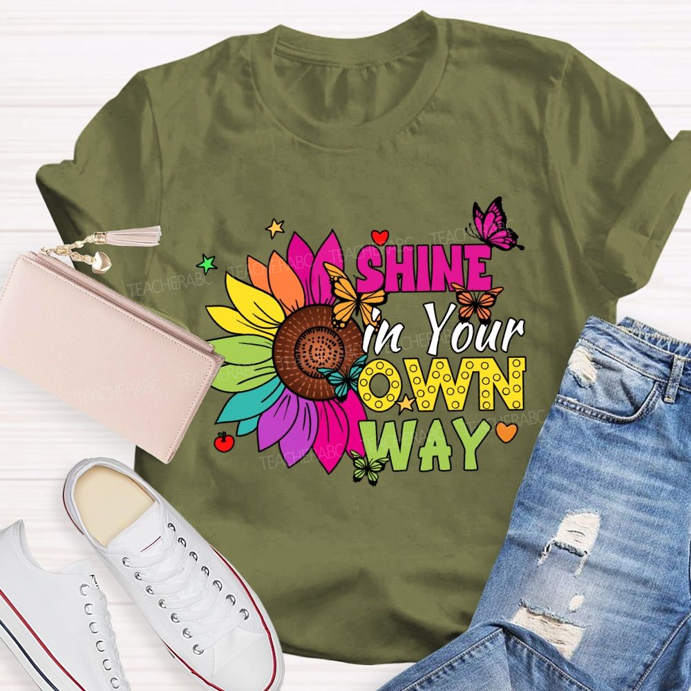 Shine in Your Own Way Teacher T-shirt