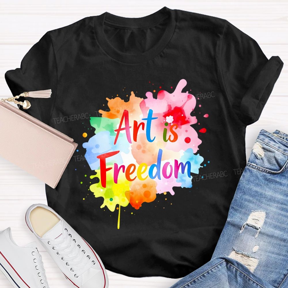 Art Is Freedom Colorful Tie-Dye Prints Art Teacher T-shirt