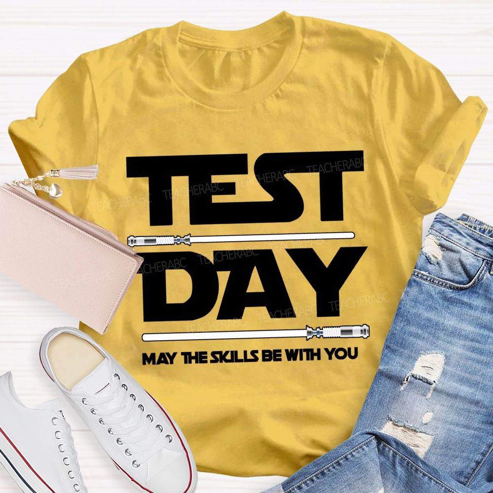 Test Day May The Skills Be With You Teacher T-shirt