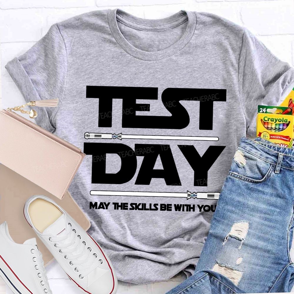 Test Day May The Skills Be With You Teacher T-shirt