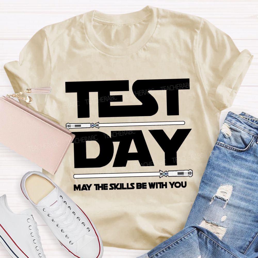 Test Day May The Skills Be With You Teacher T-shirt