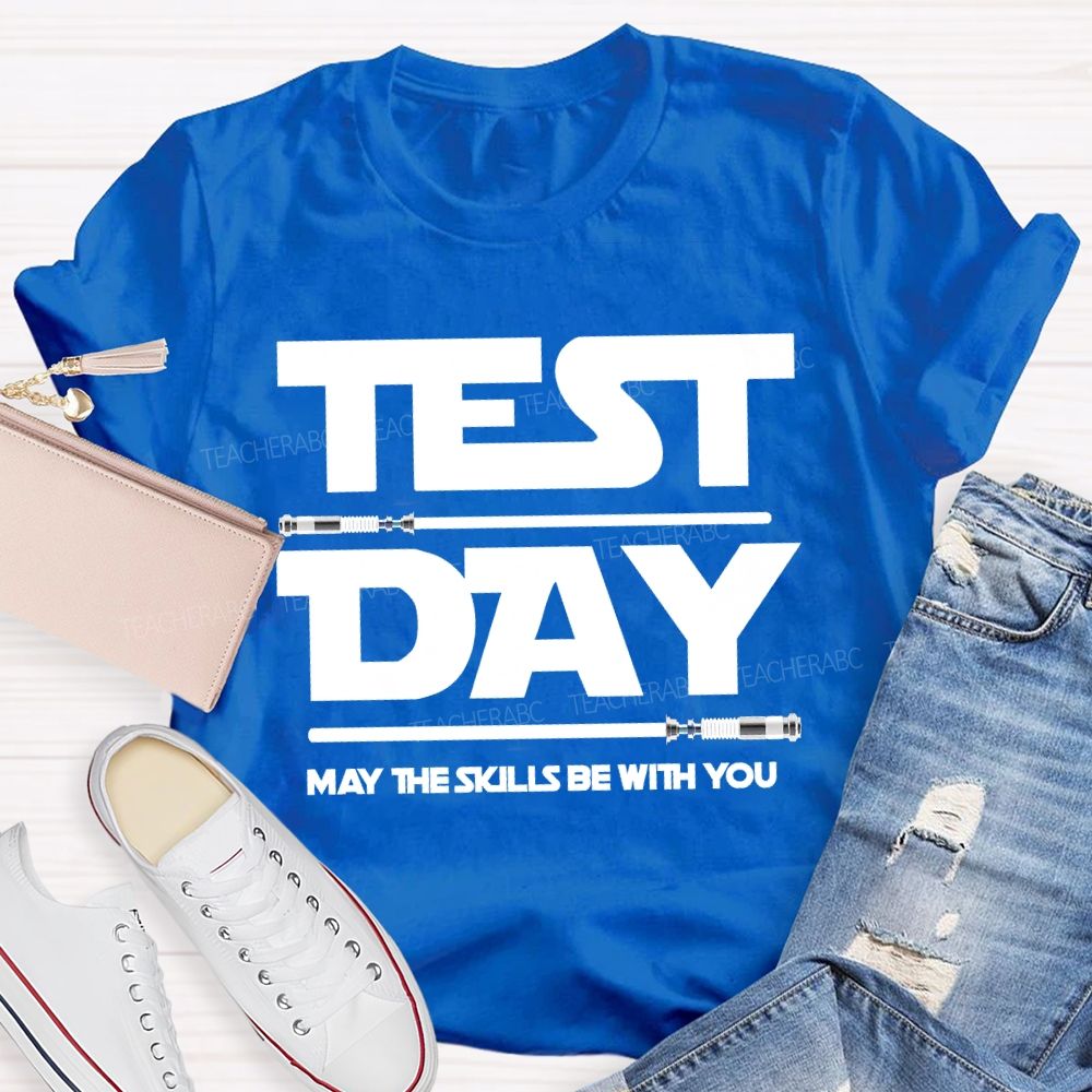 Test Day May The Skills Be With You Teacher T-shirt