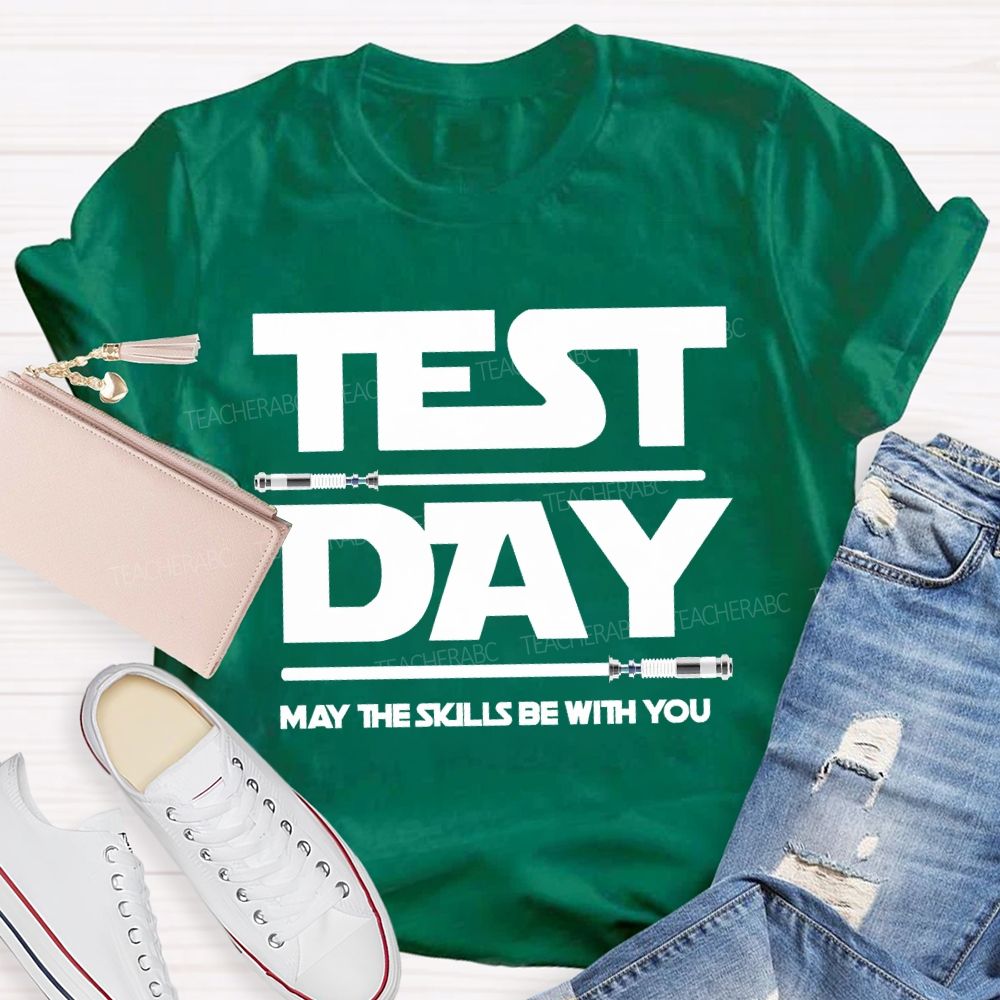 Test Day May The Skills Be With You Teacher T-shirt