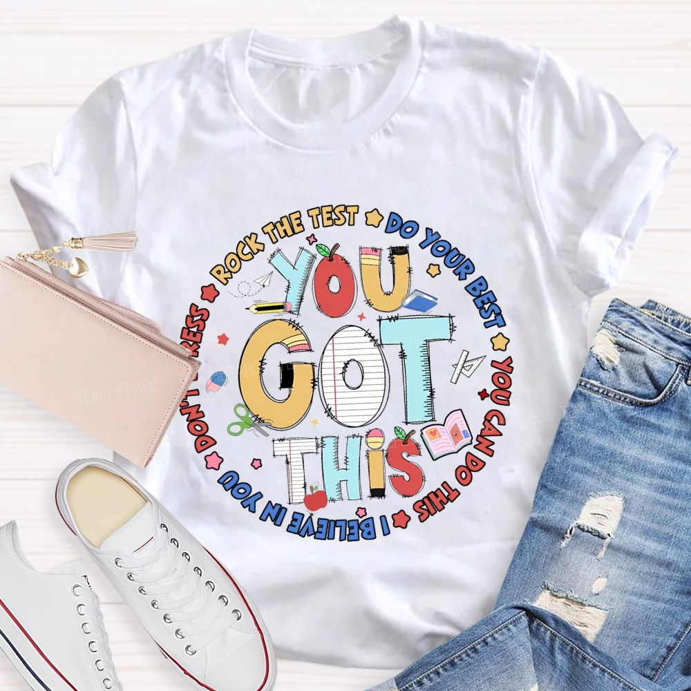 You Got This Rock The Test Do Your Best Teacher T-shirt