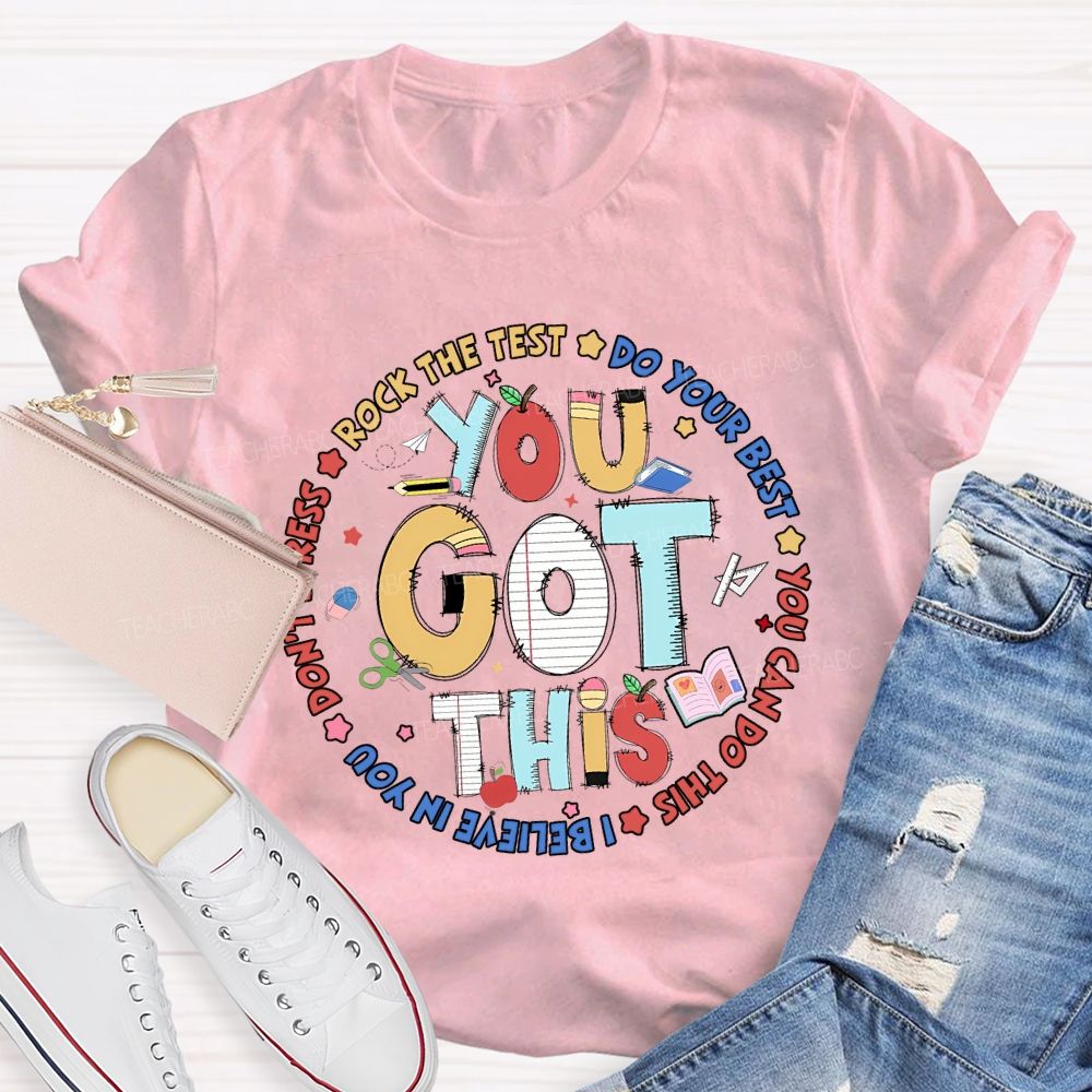 You Got This Rock The Test Do Your Best Teacher T-shirt
