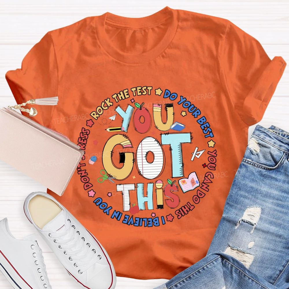 You Got This Rock The Test Do Your Best Teacher T-shirt