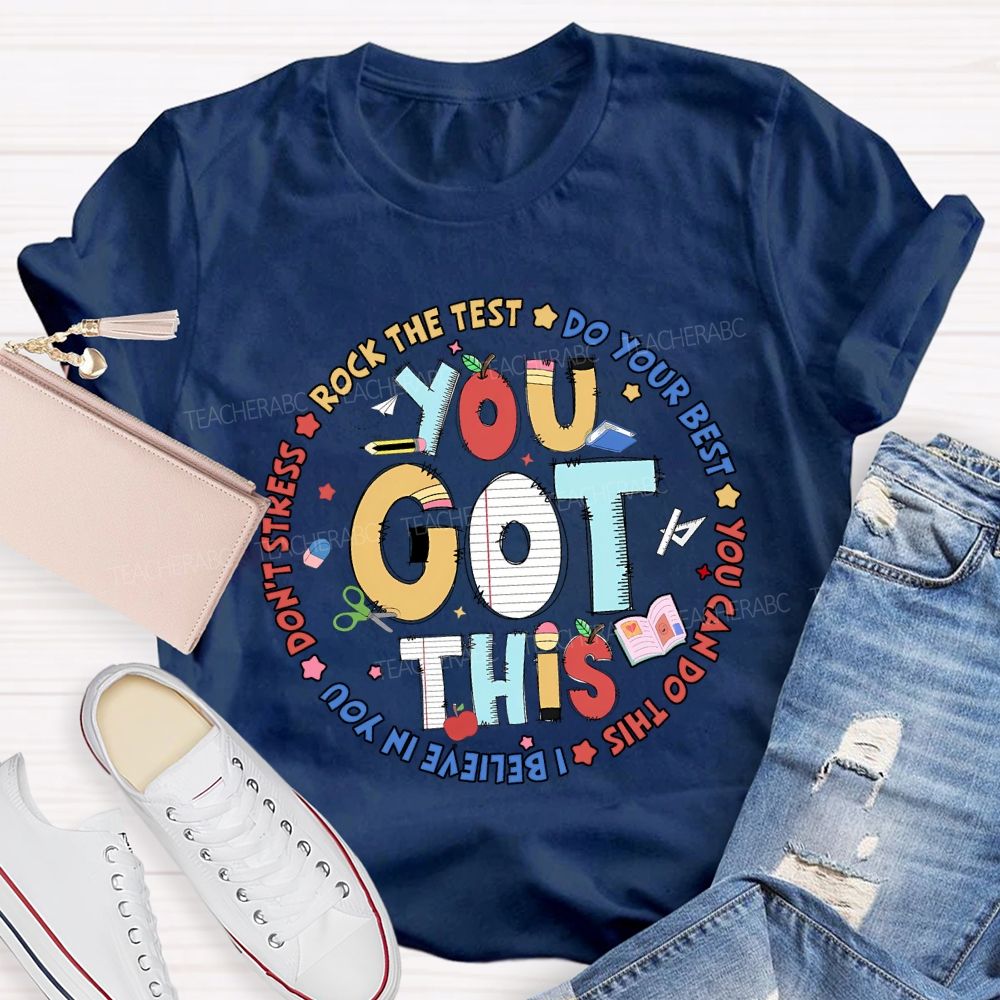 You Got This Rock The Test Do Your Best Teacher T-shirt