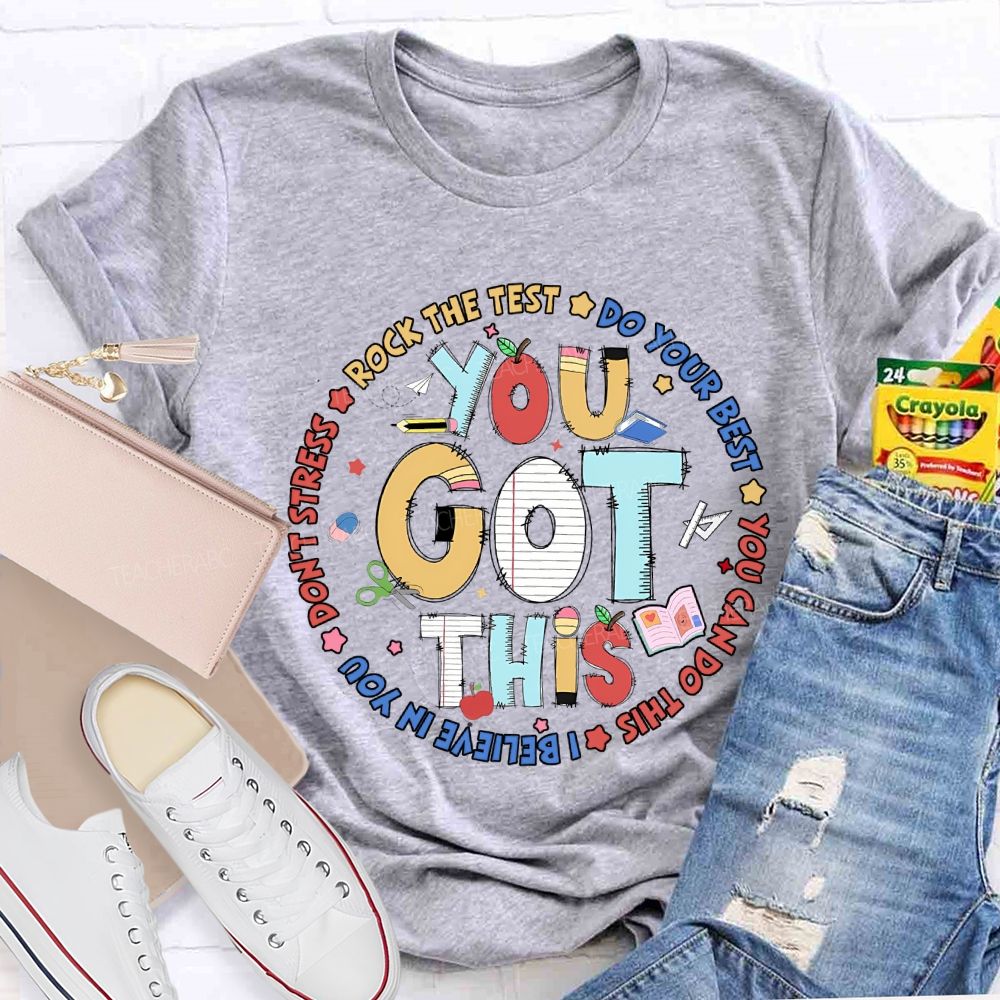 You Got This Rock The Test Do Your Best Teacher T-shirt