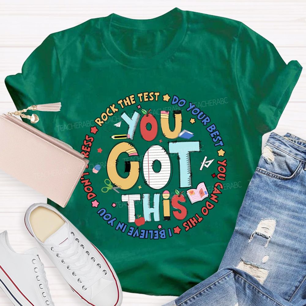 You Got This Rock The Test Do Your Best Teacher T-shirt
