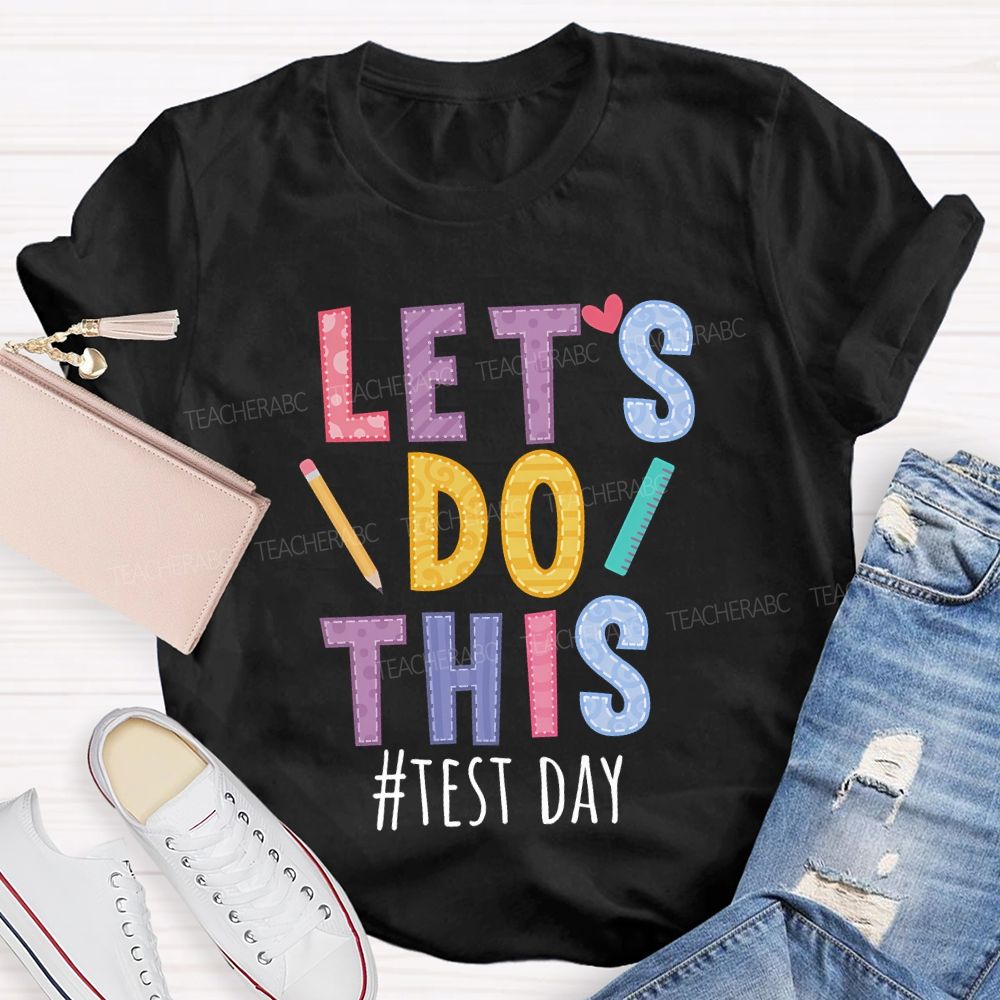 Let'S Do This Test Day Teacher T-shirt