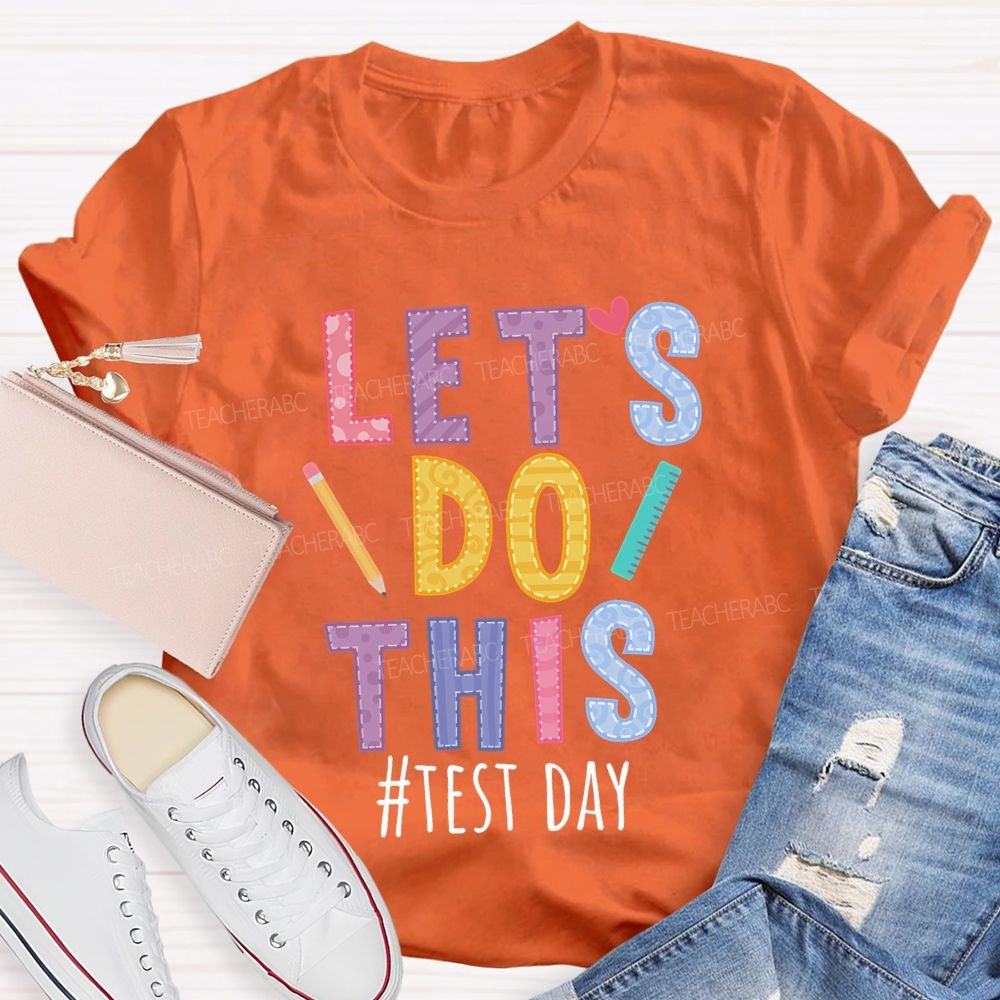 Let'S Do This Test Day Teacher T-shirt