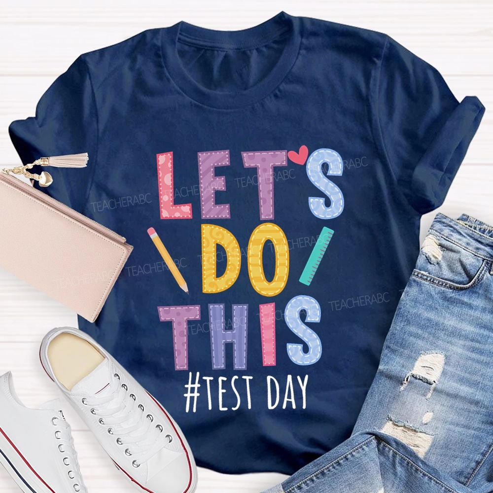 Let'S Do This Test Day Teacher T-shirt