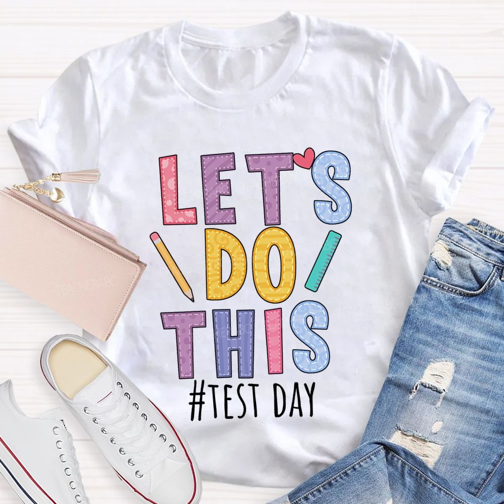 Let'S Do This Test Day Teacher T-shirt