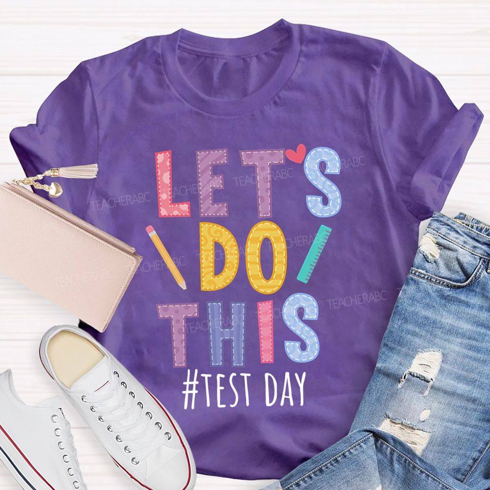 Let'S Do This Test Day Teacher T-shirt