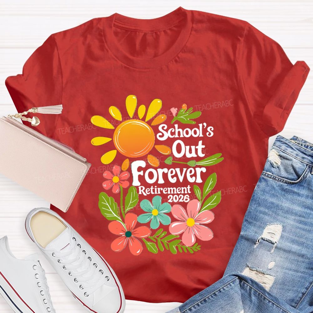 School's Out Forever Retirement 2026 Floral Sunshine Teacher T-Shirt